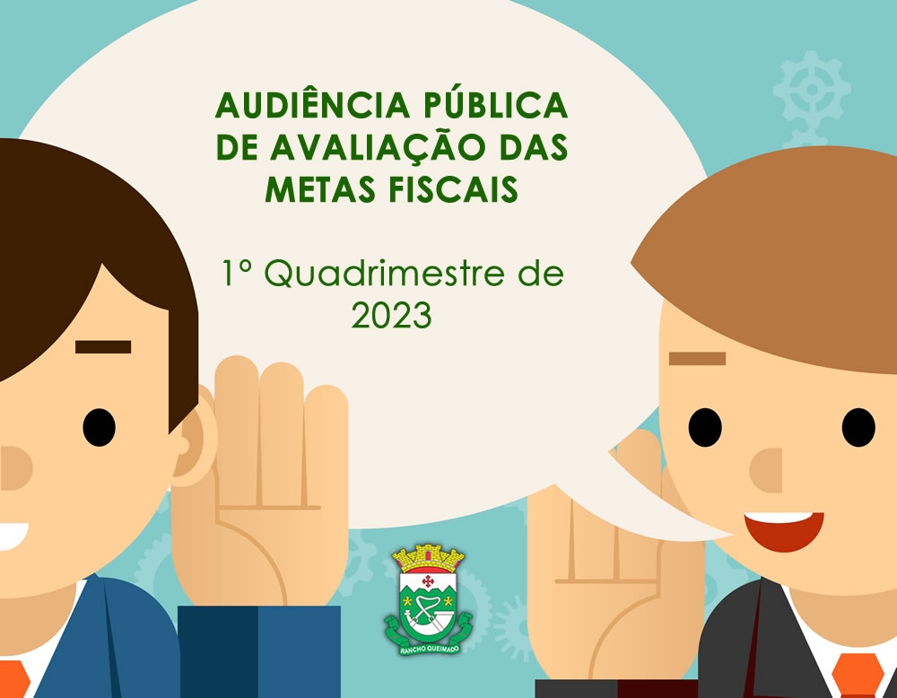 AUDIÊNCIA PÚBLICA DE AVALIAÇÃO DAS METAS FISCAIS: 1º Quadrimestre de 2023